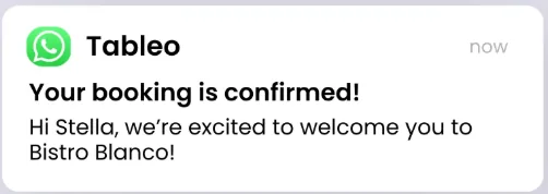 WhatsApp notification from Tableo: Your booking is confirmed! Hi Stella, we’re excited to welcome you to Bistro Blanco!